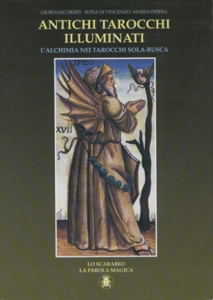 ANTICHI TAROCCHI ILLUMINATI Introduction by Giordano Berti Text by Sofia Di Vincenzo Appendix by Marisa Chiesa 